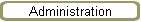 Administration